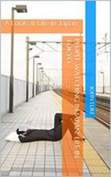 People Watching in Japan: Life in Tokyo: A Look at Life in Japan (English Edition)